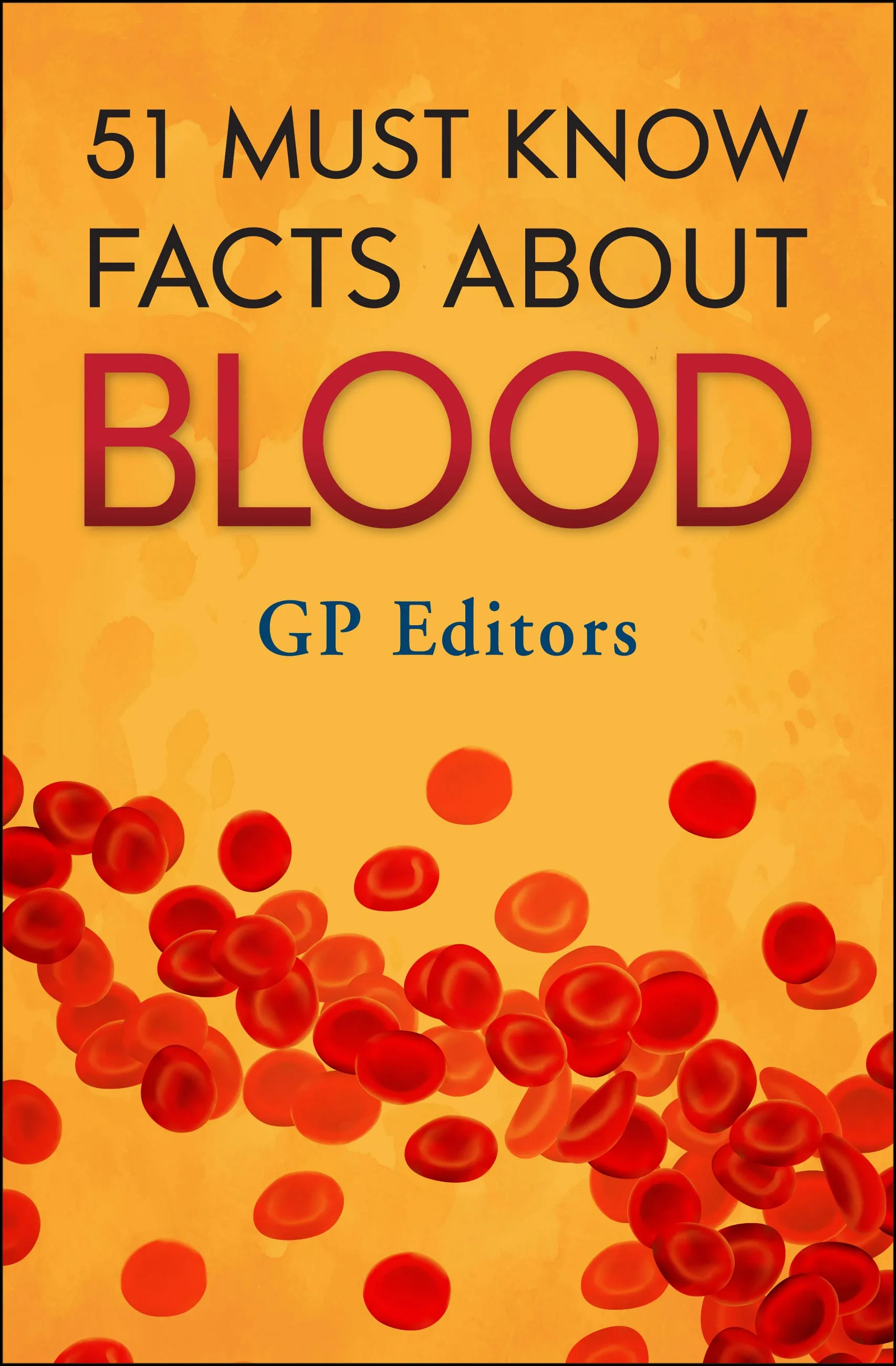 51 Must Know Facts About Blood
