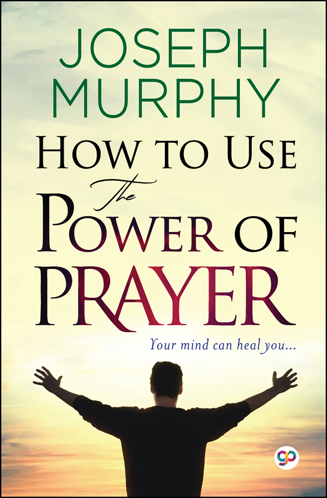 How to Use the Power of Prayer