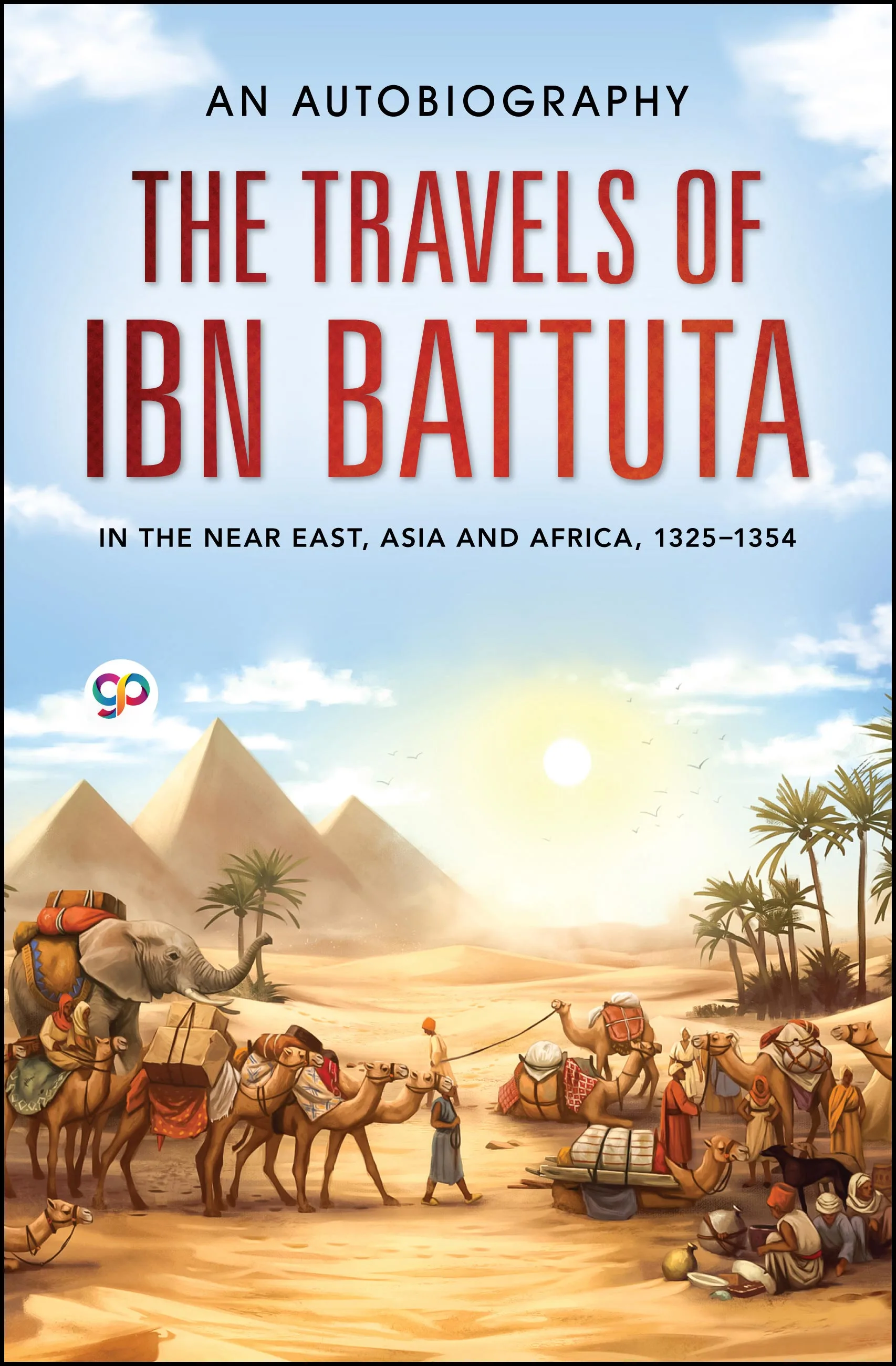 The Travels of Ibn Battuta: In the Near East, Asia and Africa, 1325-1354