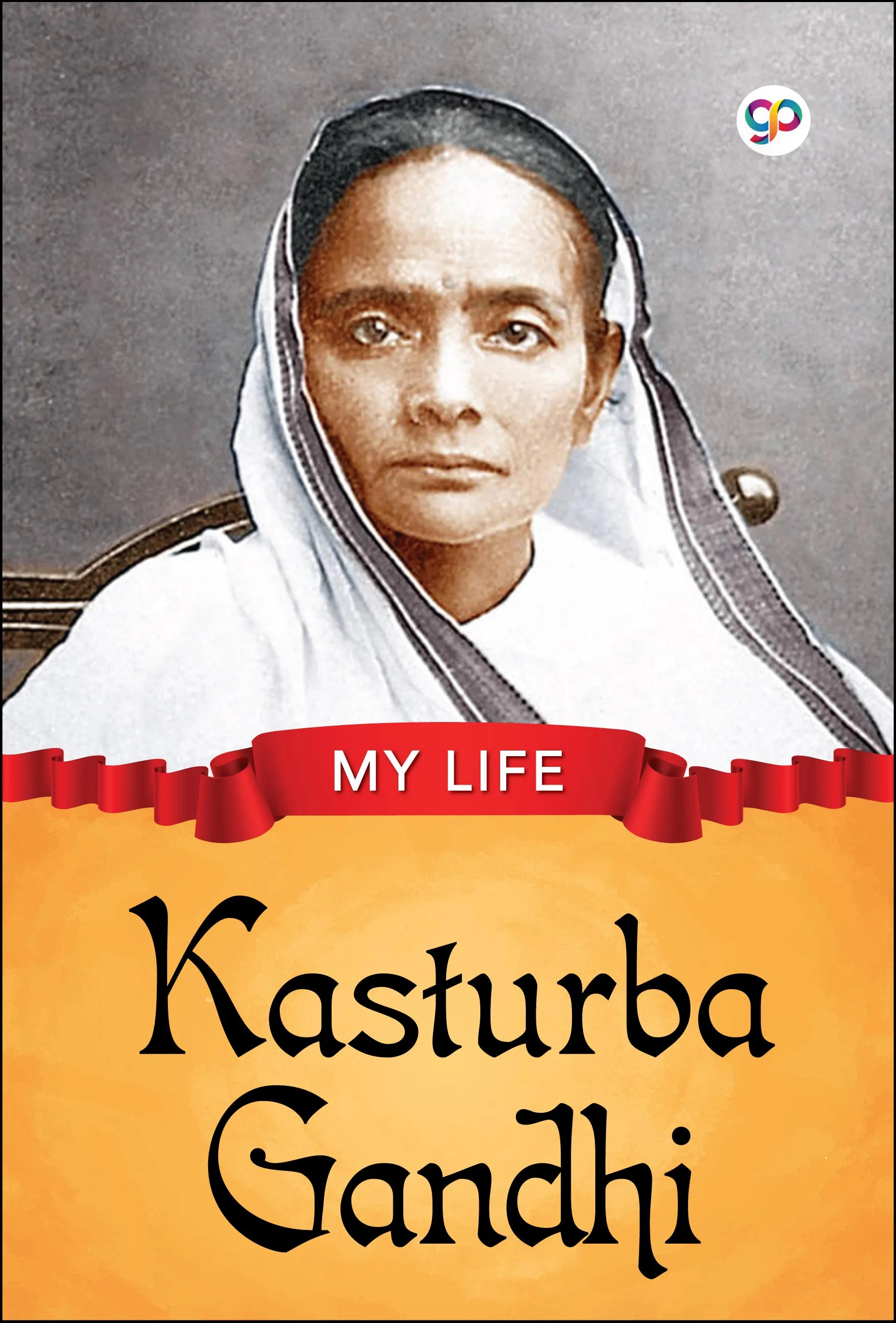 My Life : Kasturba Gandhi