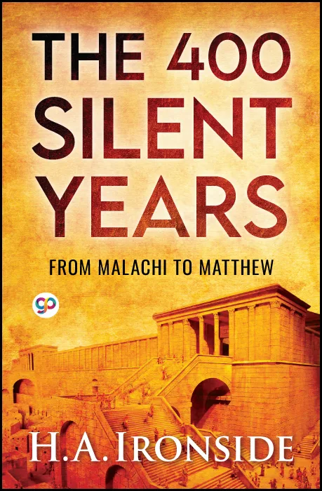 The 400 Silent Years: from Malachi to Matthew