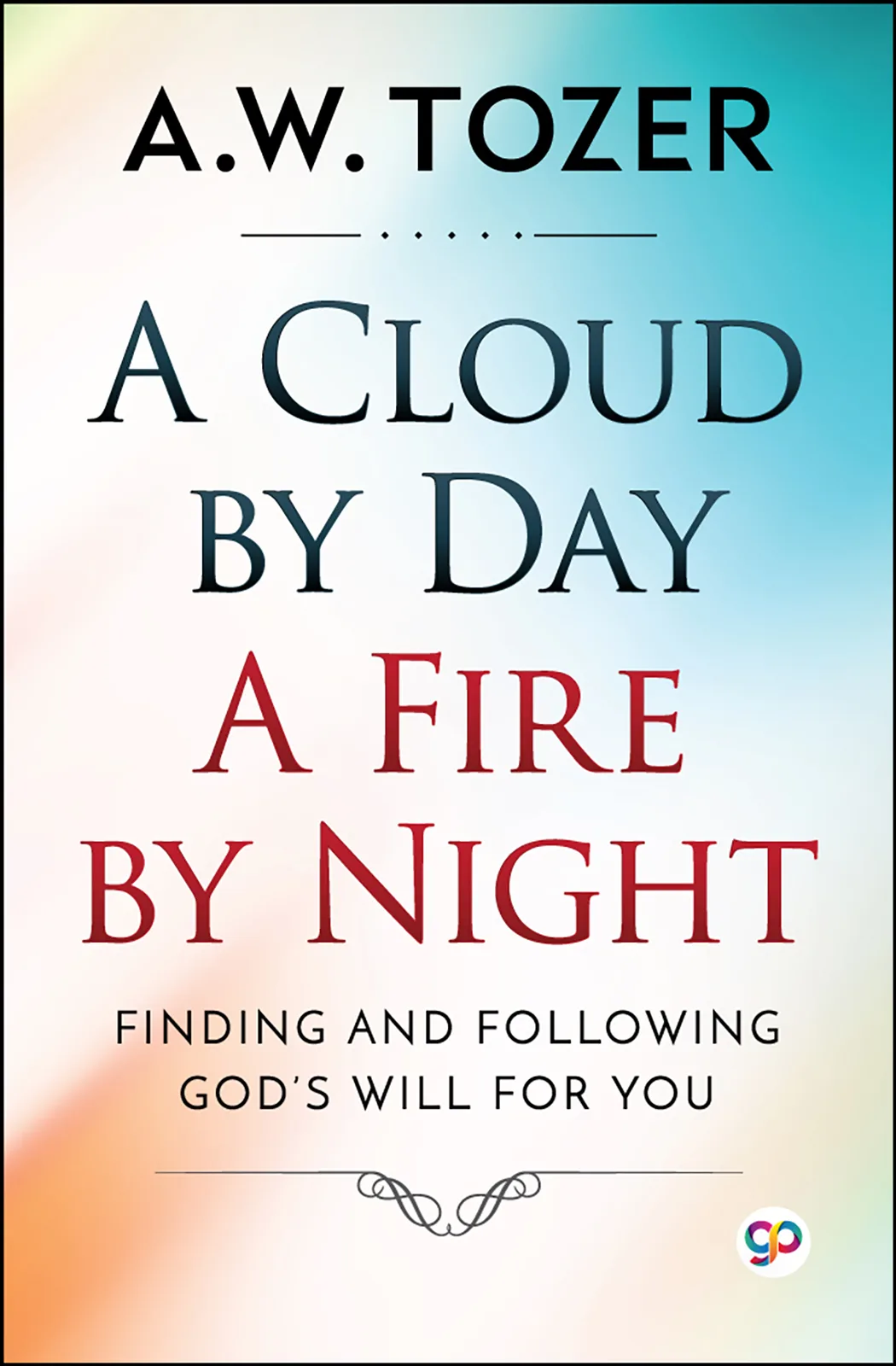A Cloud by Day, A Fire by Night