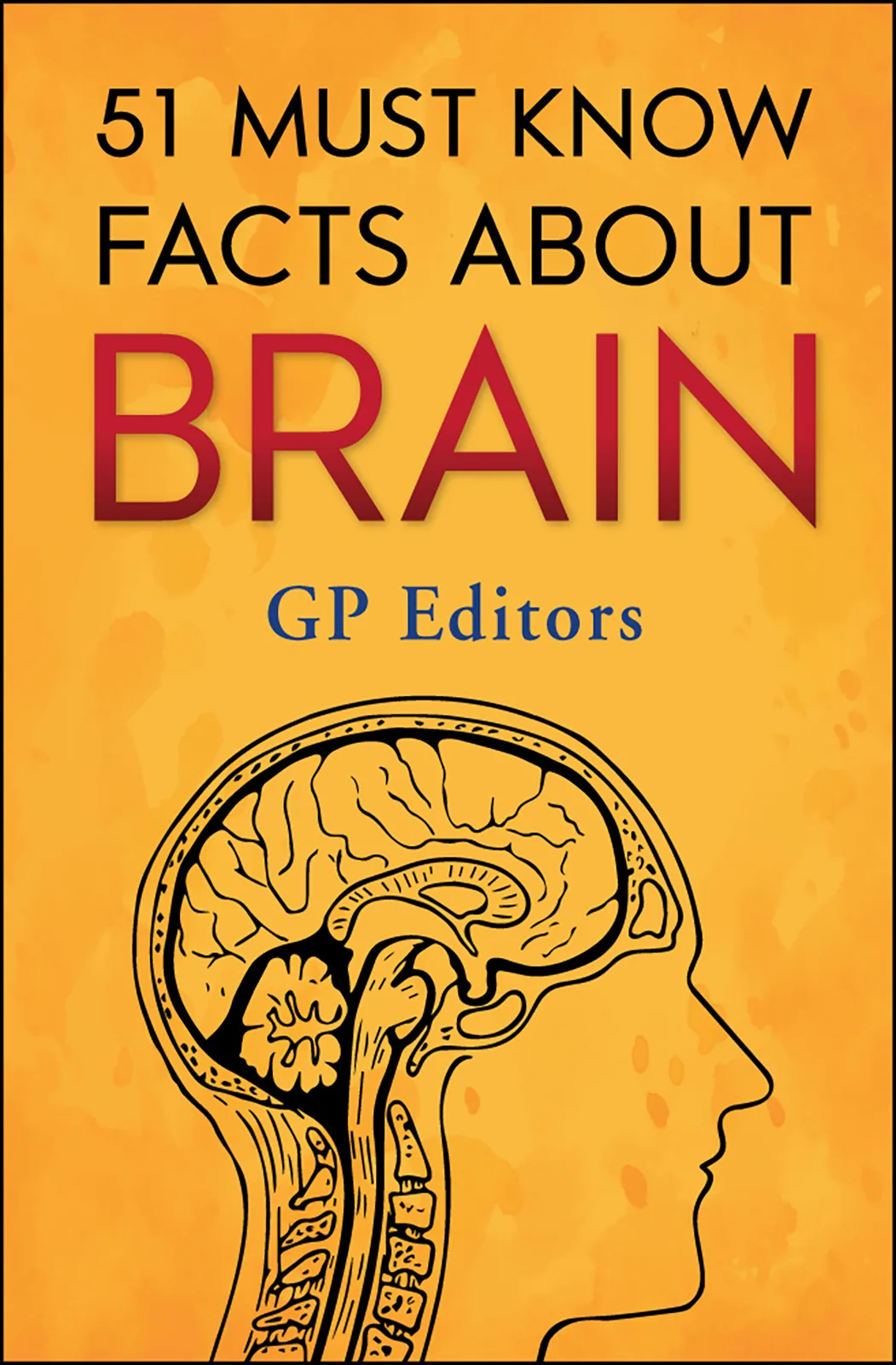 51 Must Know Facts About Brain
