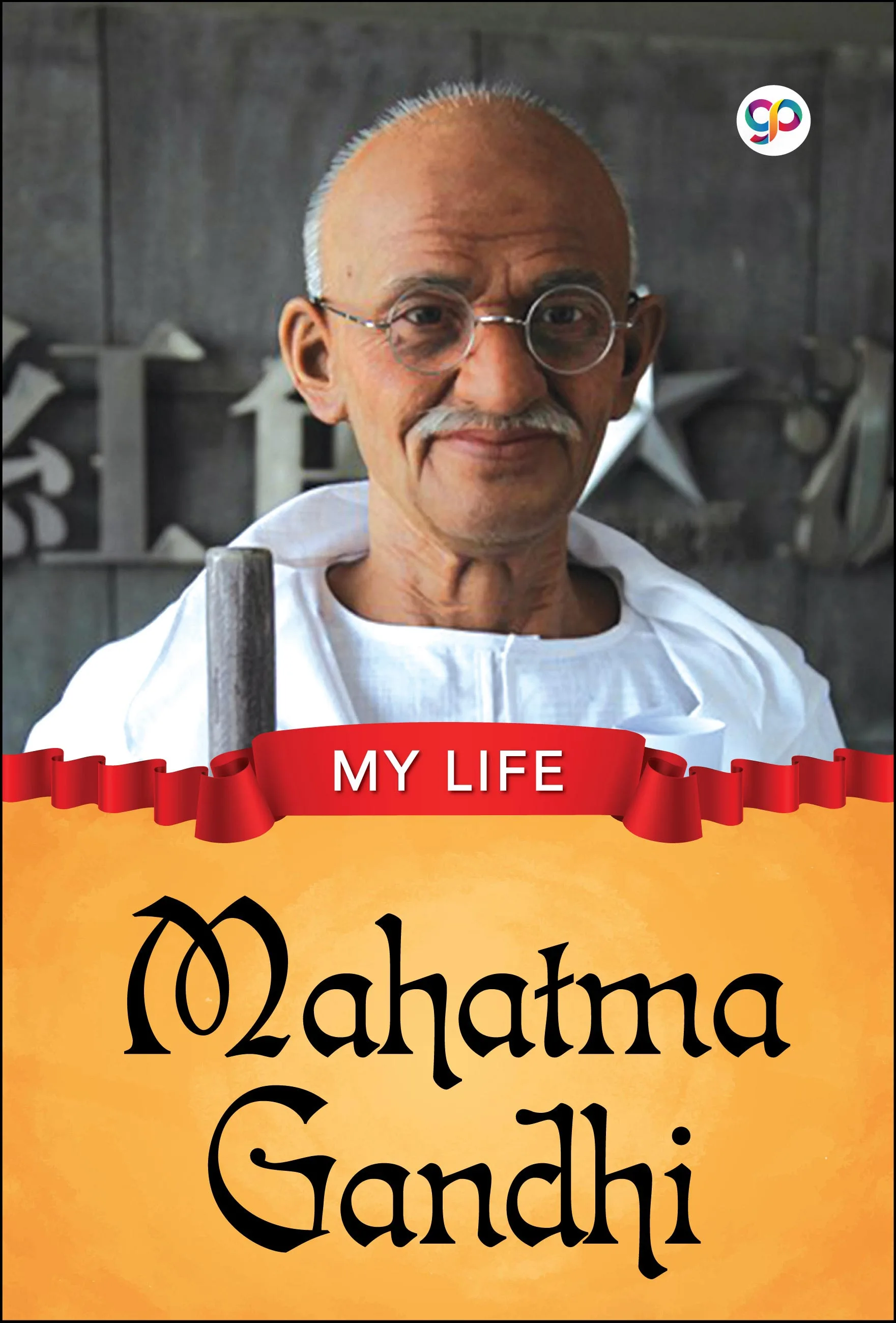 My Life : Mahatma Gandhi