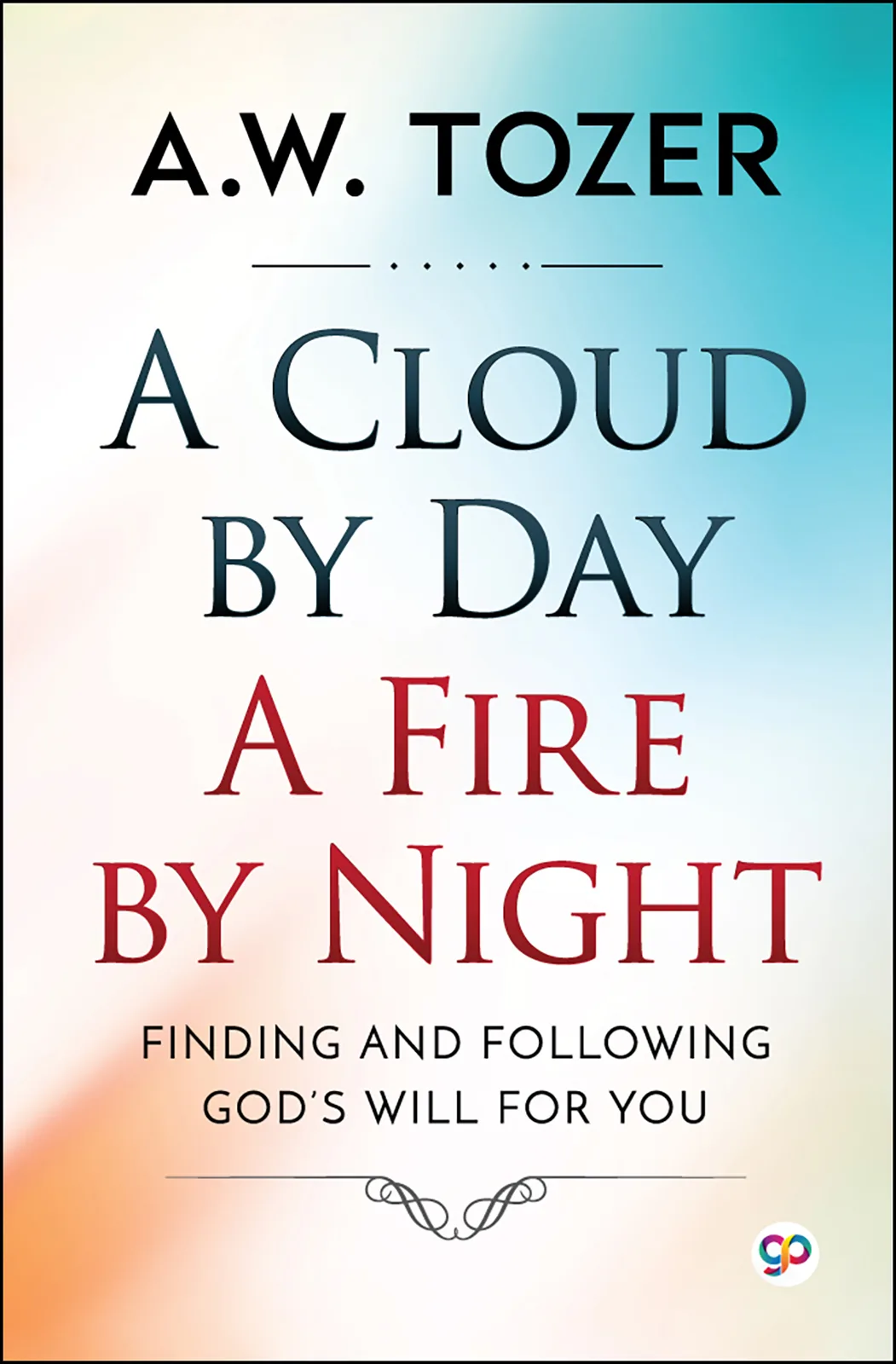 A Cloud by Day, A Fire by Night
