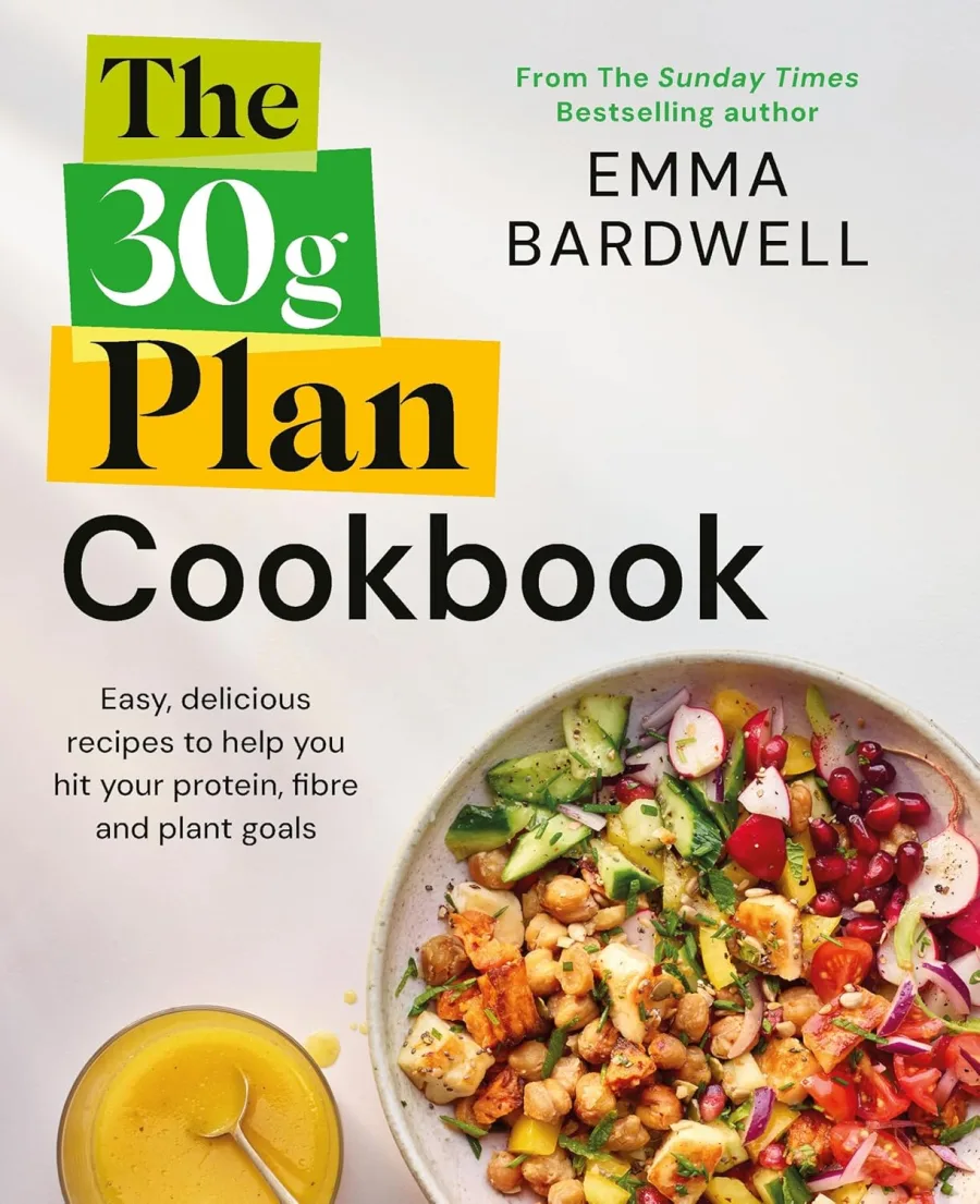 The 30g Plan Cookbook: Easy, delicious recipes that hit your protein, fibre and plant goals to lose