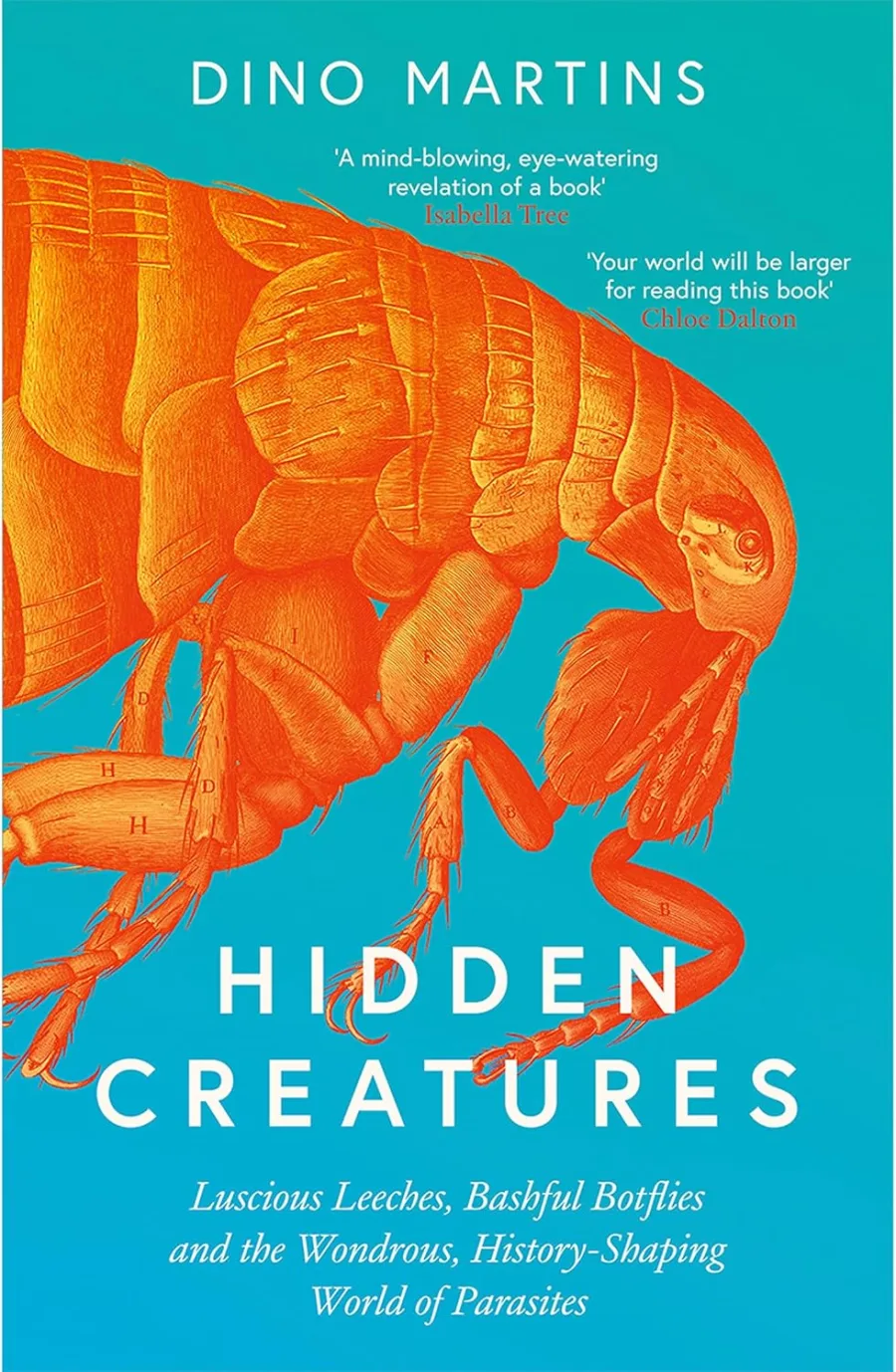 Hidden Creatures: Luscious Leeches, Bashful Botflies and the Wondrous, History-Shaping World of Para