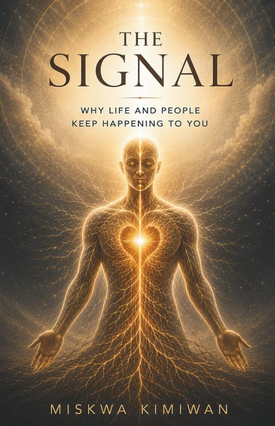 The Signal: Why Life and People Keep Happening to You