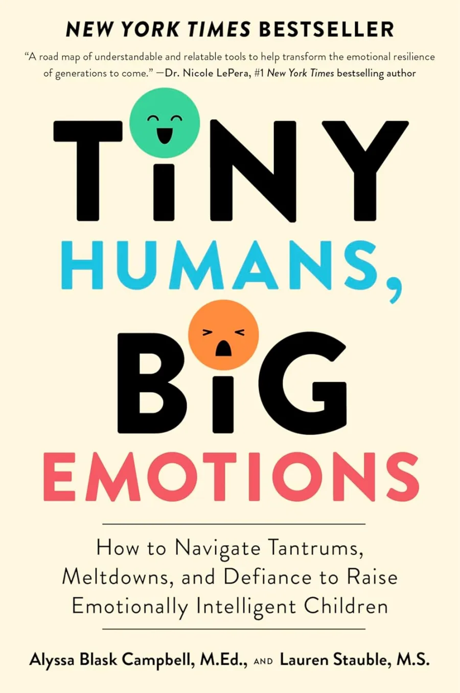 Tiny Humans, Big Emotions: How to Navigate Tantrums, Meltdowns, and Defiance to Raise Emotionally In