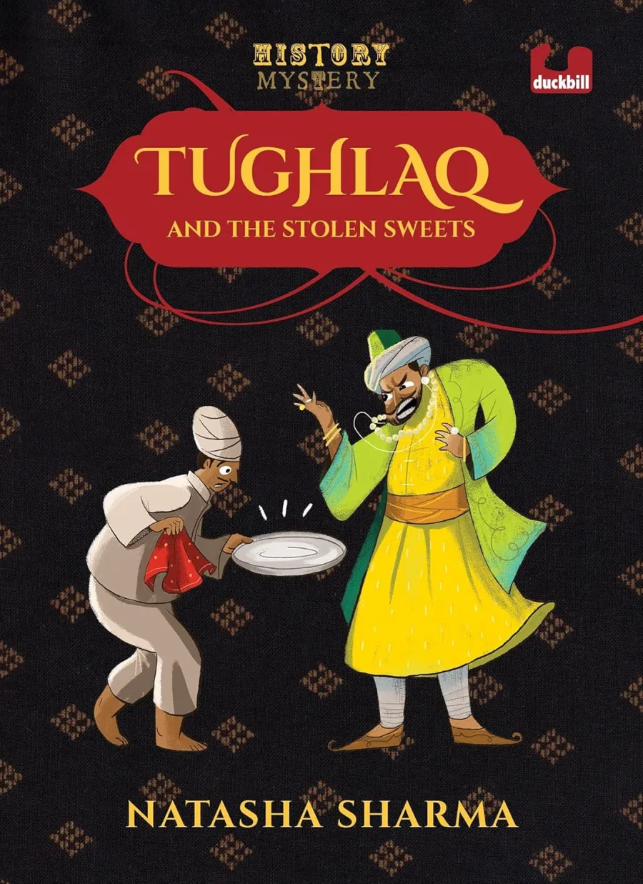 Tughlaq And the Stolen Sweets (Series: the History Mysteries) : Illustrated Books For Kids  :  Puffin Books For Children  :  Penguin, Indian History