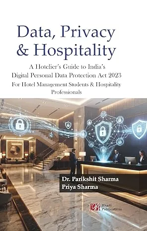 Data, Privacy & Hospitality: A Hotelier’s Guide to India's Digital Personal Data Protection Act 2023