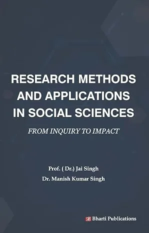 Research Methods and Applications in Social Sciences: From Inquiry to Impact