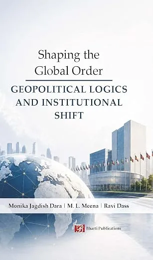 Shaping the Global Order: Geopolitical Logics and Institutional Shifts