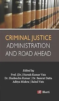 CRIMINAL JUSTICE ADMINISTRATION AND ROAD AHEAD