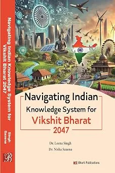 NAVIGATING INDIAN KNOWLEDGE SYSTEM FOR VIKSHIT BHARAT 2047