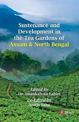 Sustenance and Development in the Tea Gardens of Assam and North Bengal