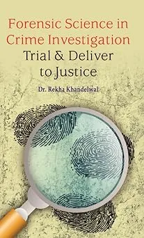 Forensic Science in Crime Investigation Trial & Deliver to Justice