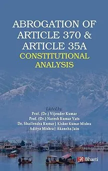 Abrogation of Article 370 & Article 35A: Constitutional Analysis