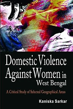Domestic Violence Against Women In West-Bengal: A Critical Study of Selected Geographical Areas