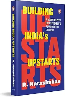 Building India's Upstarts: A Bootstrapped Entrepreneur’s Playbook For Success