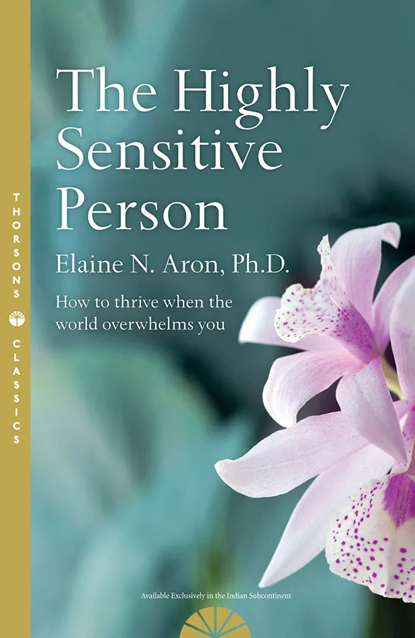 THE HIGHLY SENSITIVE PERSON