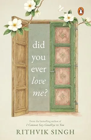 Did You Ever Love Me?: A book for people who feel everything deeply | One of India’s highest selling authors - Rithvik Singh | Original Edition