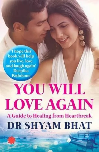 YOU WILL LOVE AGAIN:  A GUIDE TO HEALING FROM HEARTBREAK
