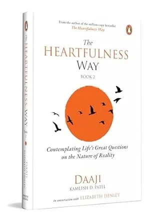 The Heartfulness Way, Book 2: Contemplating Life's Great Questions on the Nature of Reality | Daaji & Elizabeth Denley on the Purpose of Life, Happiness, and Balance