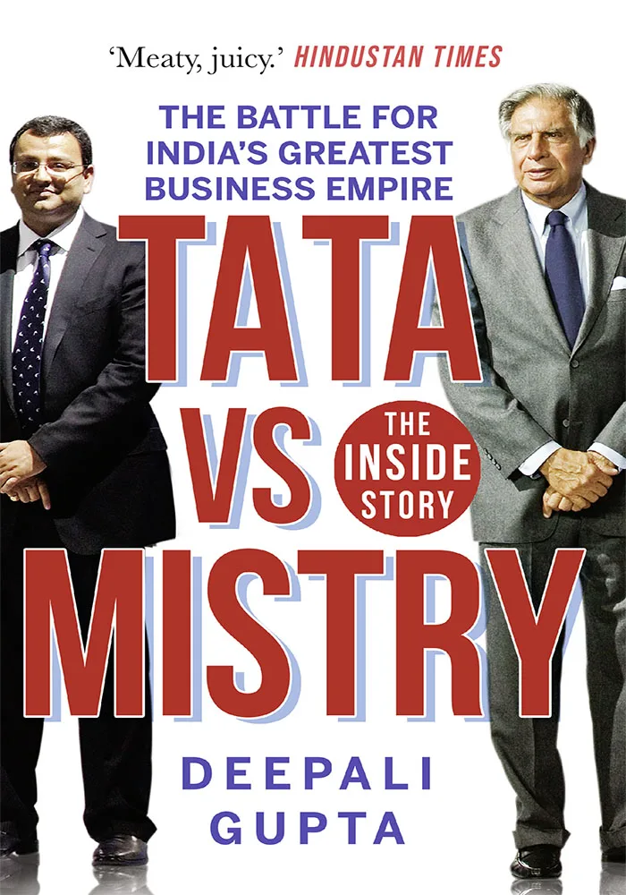 Tata vs Mistry: The Battle for India’s Greatest Business Empire