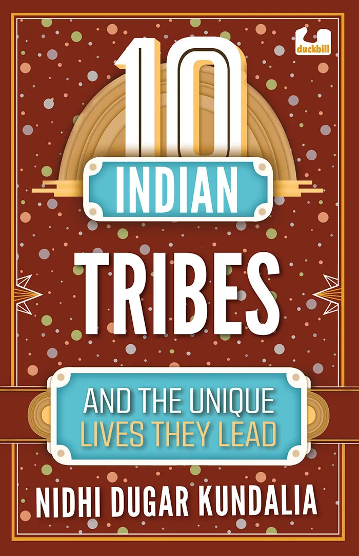 10 Indian Tribes and the Unique Lives They Lead (the 10s Series)