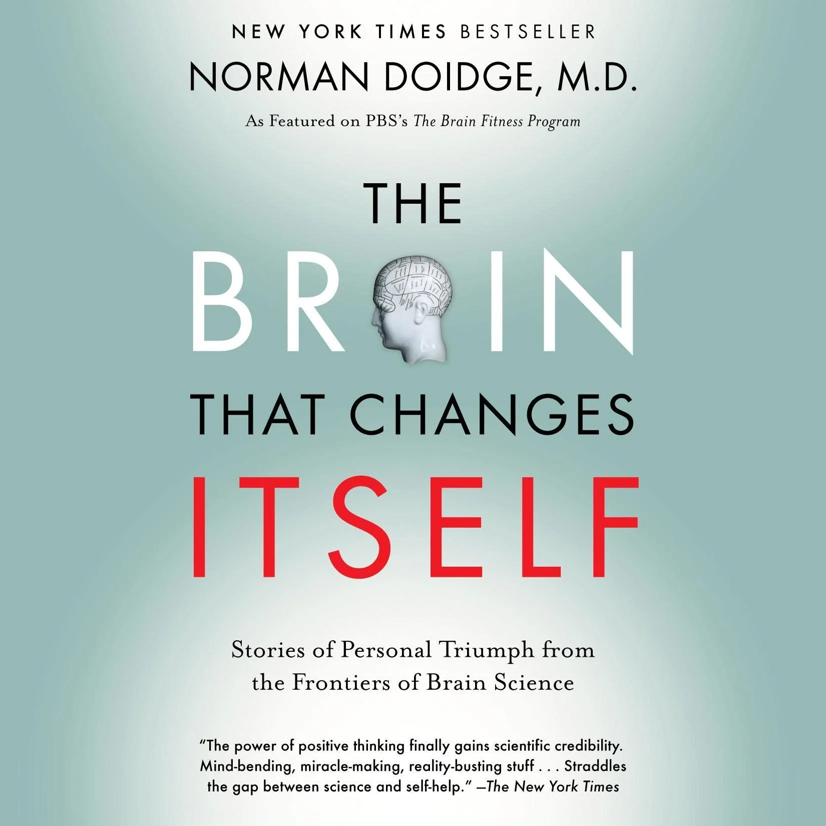 The Brain That Changes Itself Stories of Personal Triumph from the Frontiers of Brain Science