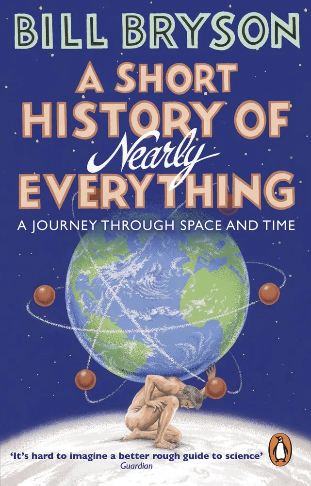 A Short History of Nearly Everything: A Journey Through Space and Time | Exploring the Mysteries of the Universe and Human Civilization