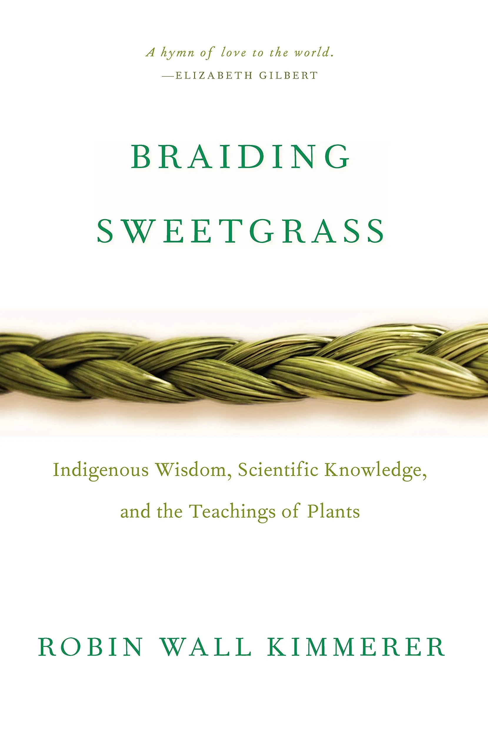 Braiding Sweetgrass: Indigenous Wisdom Scientific Knowledge and the Teachings of Plants