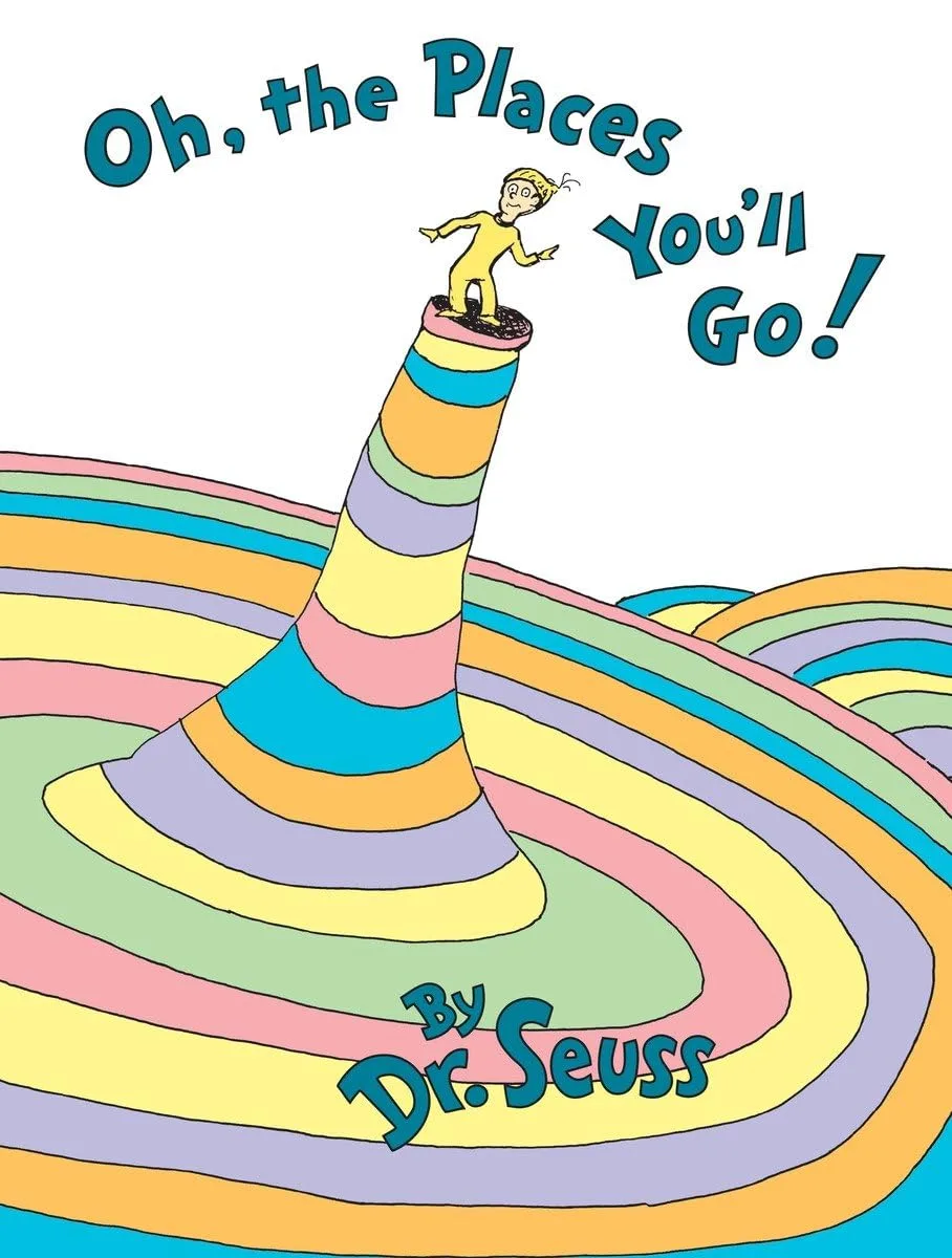 OH, THE PLACES YOU’LL GO]