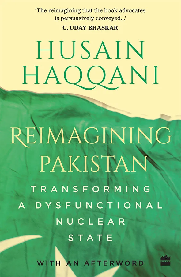 Reimagining Pakistan: Transforming a Dysfunctional Nuclear State