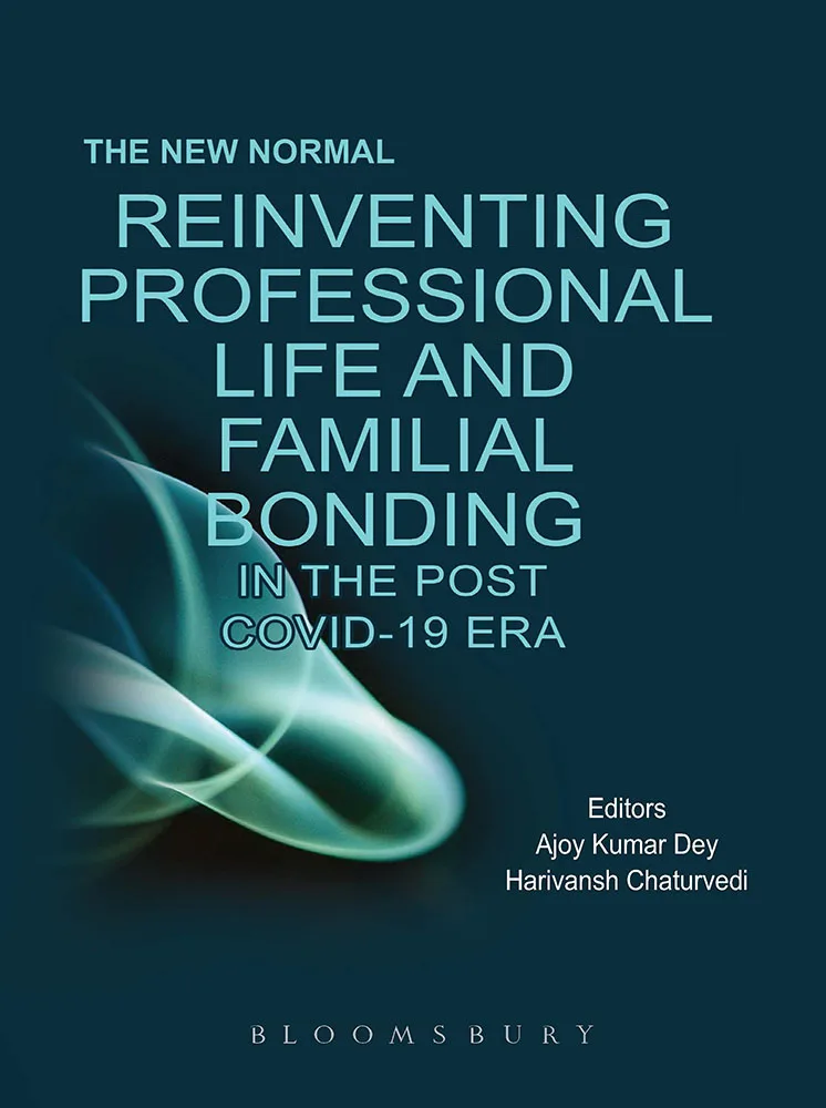 The New Normal: Reinventing Professional Life and Familial Bonding in the Post COVID 19 Era