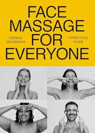 FACE MASSAGE FOR EVERYONE
:RESTORATIVE AND REJUVENATING FACIAL TECHNIQUES FOR GLOWING SKIN AND SELF-CARE