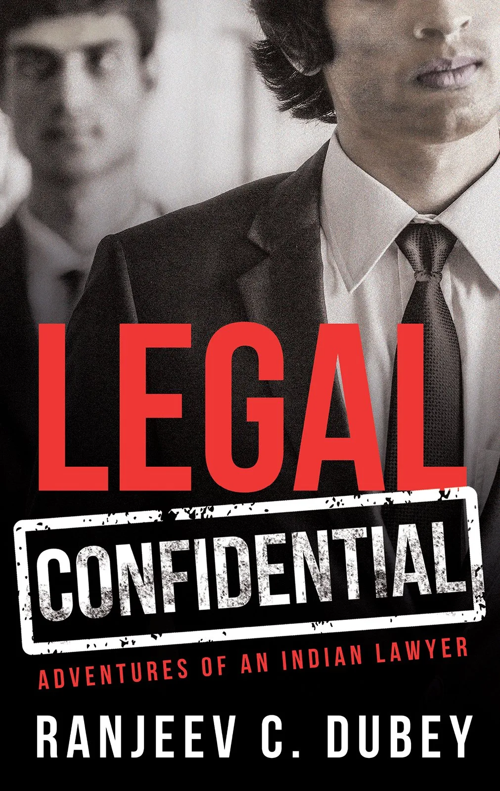 Legal Confidential Adventures Of An Indian Lawyer