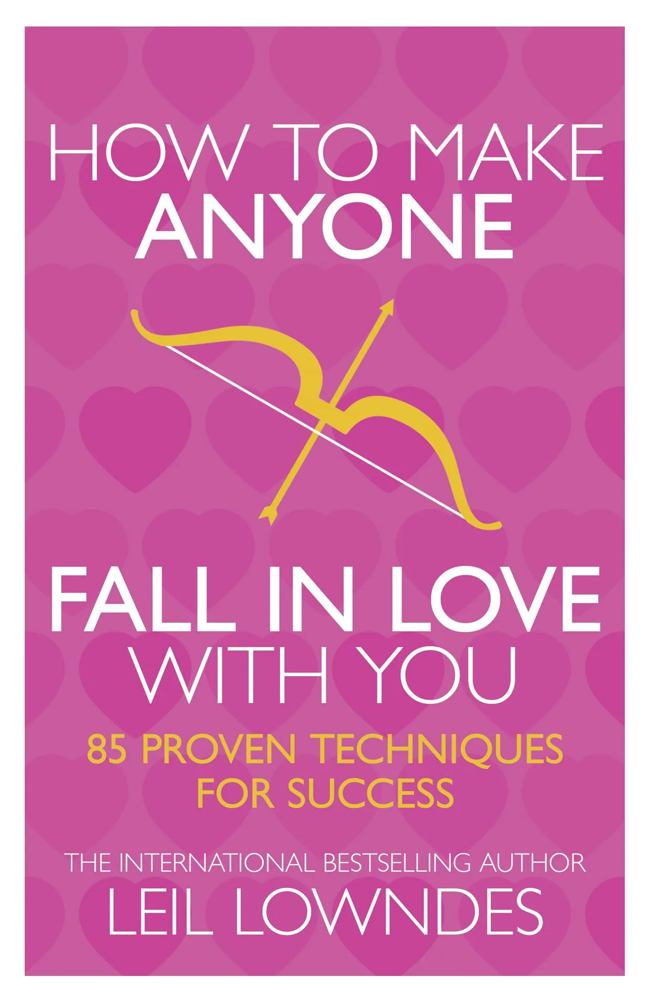 HOW TO MAKE ANYONE FALL IN LOVE WITH YOU