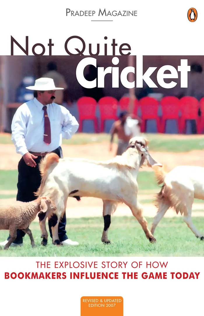 Not Quite Cricket The Xplosive Story of How Bookmakers Influence the Game Today