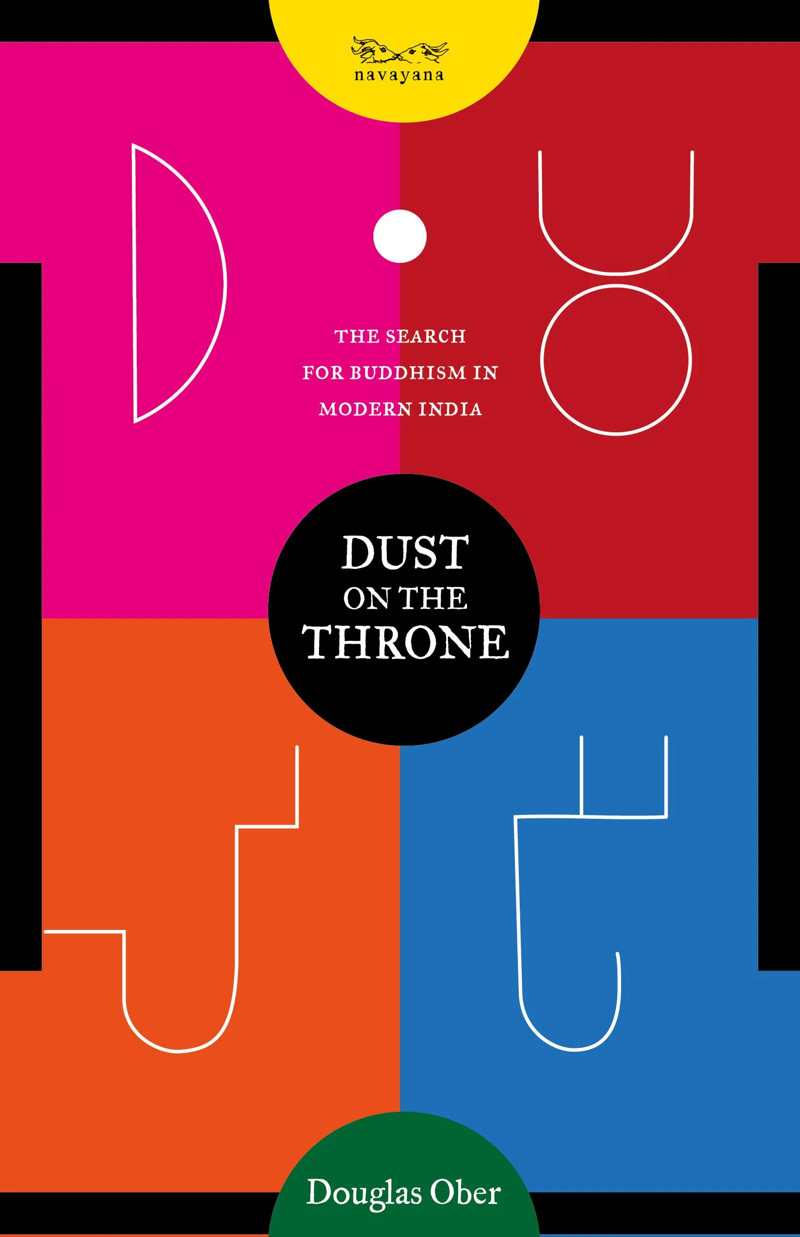 Dust on the Throne: The Search for Buddhism in Modern India