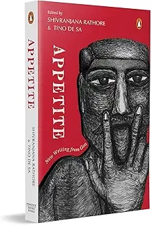 Appetite: New Writing From Goa
