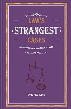 LAW'S STRANGEST CASES: Extraordinary but true tales from ove