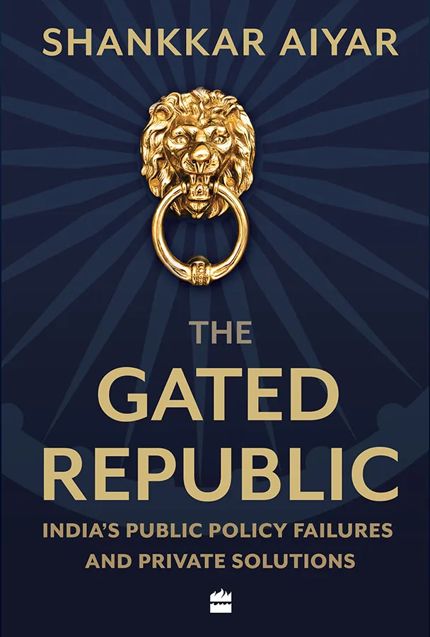 The Gated Republic: Public Policy Failures and Private Solutions