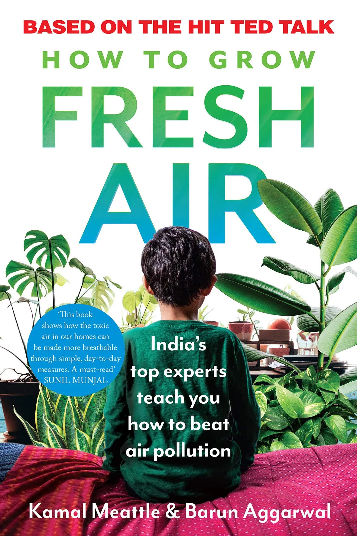 HOW TO GROW FRESH AIR: INDIA¬íS TOP EXPERTS TEACH YOU HOW TO