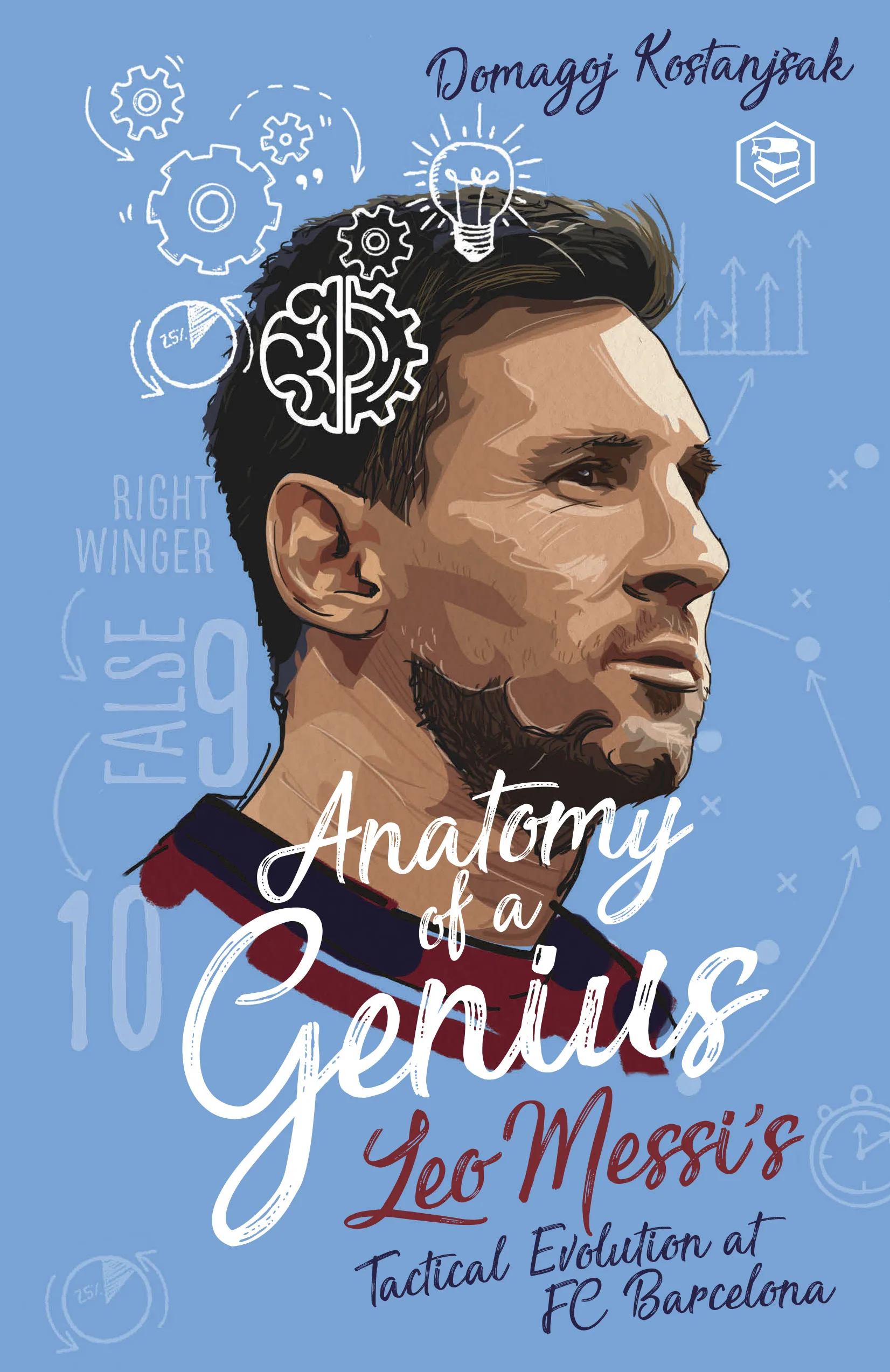 MESSI: ANATOMY OF A GENIUS: LEO MESSI'S TACTICAL EVOLUTION AT FC BARCELONA
