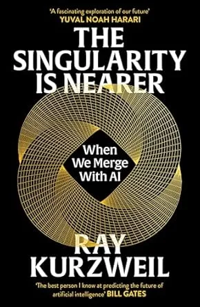 THE SINGULARITY IS NEARER