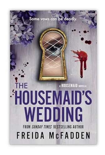 The Housemaid’s Wedding: A Short Story in Globally Acclaimed Housemaid Series by By #1 Sunday Times Bestselling Author Freida McFadden | Must Read Psychological Thriller
