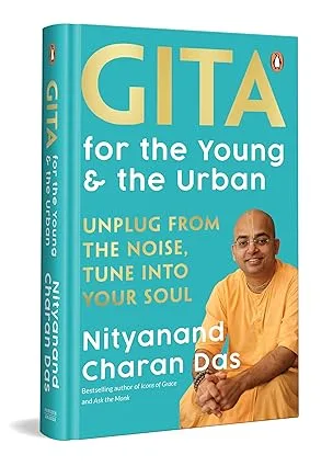 Gita For The Young And The Urban: Unplug From The Noise, Tune Into Your Soul