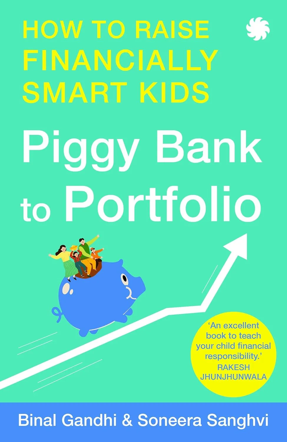PIGGY BANK TO PORTFOLIO: How to Raise Financially Smart Kids